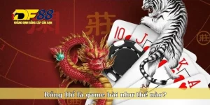 Sức hút của game Rồng Hổ DF88